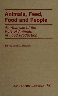 Animals, Feed, Food and People: An Analysis of the Role of Animals in Food Production (Aaas...