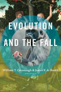 Evolution and the Fall [Paperback] Cavanaugh, William T. and Smith, James K.A