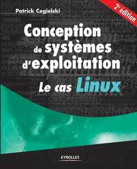 Conception de systèmes d'exploitation le cas Linux: Le cas Linux (French Edition)