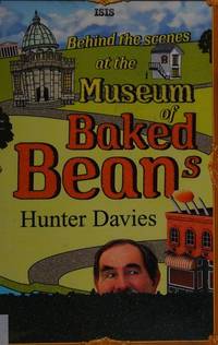 Behind the Scenes at the Museum of Baked Beans by Davies, Hunter