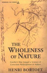 image of The Wholeness of Nature : Goethe's Way Toward a Science of Conscious Participation in Nature