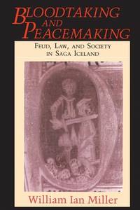 cover of Bloodtaking and Peacemaking: Feud, Law, and Society in Saga Iceland