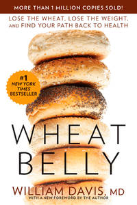 Wheat Belly: Lose the Wheat, Lose the Weight, and Find Your Path Back to Health by Davis MD, William - 2014-06-03