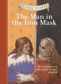 Classic Starts: The Man in the Iron Mask by Dumas, Alexandre