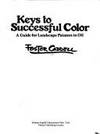 Keys to Successful Color : A Guide for Landscape Painters in Oil by Foster Caddell - 1979-06