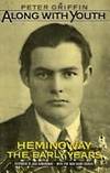 Along with Youth: Hemingway, the Early Years by Peter Griffin - First edition - 1985 - from Stephen Howell (SKU: 457)