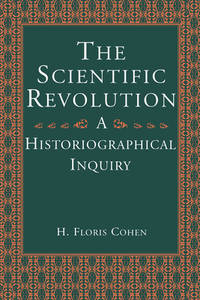 The Scientific Revolution: A Historiographical Inquiry