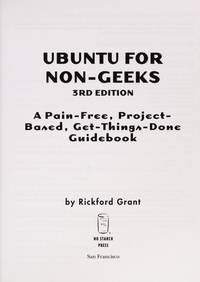 Ubuntu for Non-Geeks: A Pain-Free, Project-Based, Get-Things-Done Guidebook (Book + CD-Rom)