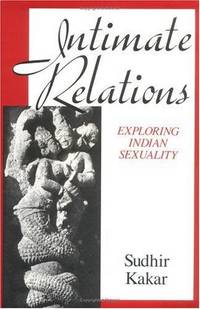 Intimate Relations: Exploring Indian Sexuality by Sudhir Kakar - Hardcover - 1990 - from B-Line Books (SKU: 47219)