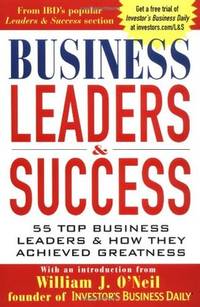 Business Leaders and Success: 55 Top Business Leaders and How They Achieved Greatness