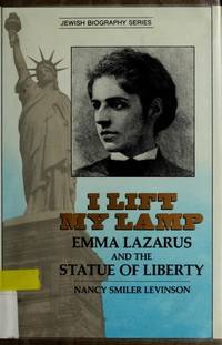 I Lift My Lamp: Emma Lazarus and the Statue of Liberty (Jewish Biography Series) by Nancy Smiler Levinson - 1986-06-30