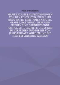Marie Latastes Aufzeichnungen von den Kontakten, die sie mit Jesus hatte, sind immer aktuell....