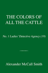 The Colors of All the Cattle: No. 1 Ladies' Detective Agency (19) (No. 1 Ladies'...