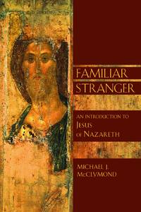 Familiar Stranger: An Introduction to Jesus of Nazareth (Bible in Its World) (Bible in Its World (Paperback))