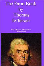 The Farm Book by Thomas Jefferson With light notes and annotations by Sam Sloan de Thomas Jefferson - 2007