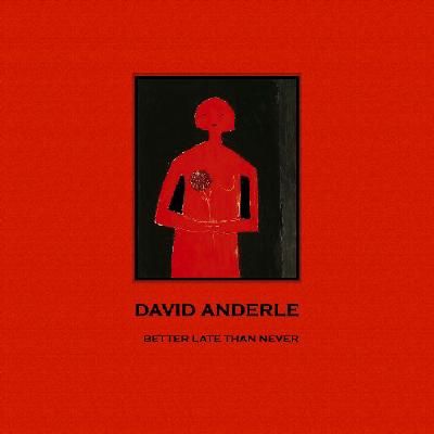 Better Late Than Never: The Paintings of David Anderle (SIGNED) by
