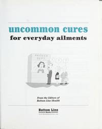 Uncommon Cures For Everyday Ailments - 