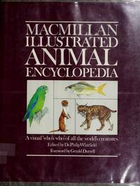 Macmillan Illustrated Animal Encyclopedia by Whitfield, Dr. Philip (Editor); Foreword by Durrell, Gerald; Ayensu, Professor Edward S. (American Consultant) - 1984