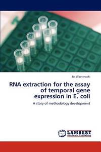 RNA extraction for the assay of temporal gene expression in E. coli: A story of methodology...