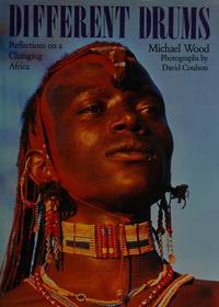 Different Drums: Reflections on a Changing Africa by Wood, Michael - 1987