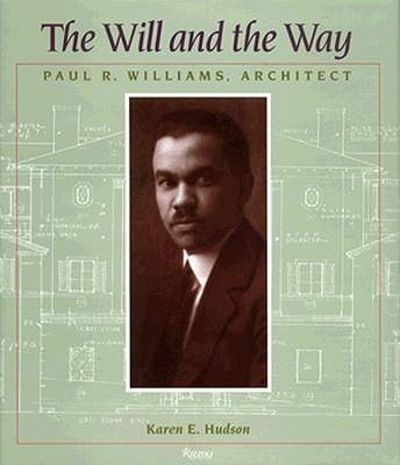 The Will and the Way: Paul R. Williams, Architect by Karen E. Hudson ...