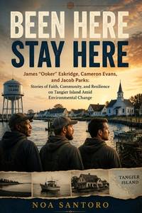 Been Here Stay Here: James Ooker Eskridge, Cameron Evans, and Jacob Parks: Stories of Faith,...