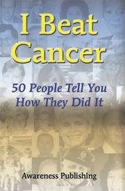 I Beat Cancer: 50 People Tell You How They Did It