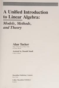 A Unified Introduction to Linear Algebra: Models, Methods and Theory