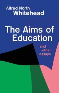 The Aims Of Education And Other Essays