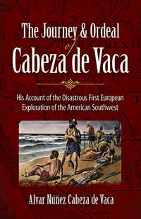 The Journey and Ordeal Of Cabeza De Vaca