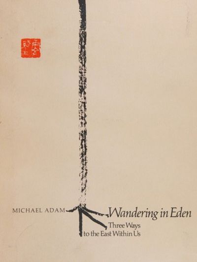 Wandering in Eden:  Three Ways to the East Within Us