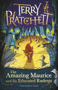 The Amazing Maurice and his Educated Rodents (Discworld Novels) by Pratchett, Terry - 2018-04-26