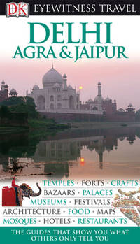 DK Eyewitness Travel Guide: Delhi, Agra and Jaipur