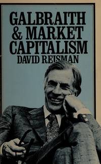 Galbraith and Market Capitalism de Reisman, David