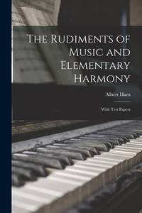 The Rudiments Of Music and Elementary Harmony