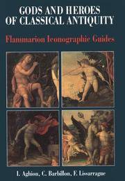 Gods And Heroes Of Classical Antiquity: Flammarion Iconographic Guides by I. Aghion; C. Barbillon; F. Lissarrague - 1996