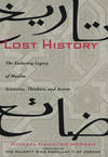 Lost History: the Enduring Legacy of Muslim Scientists, Thinkers, and Artists