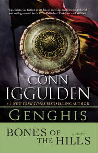 Genghis: Bones of the Hills: A Novel by Iggulden, Conn - 2010