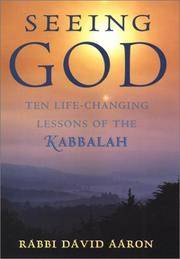 Seeing God : Ten Life Changing Lessons of the Kabbalah by Aaron, David