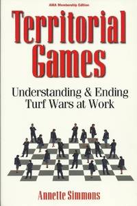 Territorial Games: Understanding & Ending Turf Wars at Work