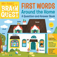 My First Brain Quest First Words: Around the Home: A Question-and-Answer Book (Brain Quest Board...