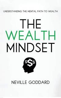 The Wealth Mindset : Understanding the Mental Path to Wealth