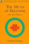 The Myth of Freedom and the Way of Meditation