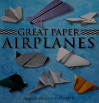 Great Paper Airplanes by Great Paper Airplanes - 2002-01-01