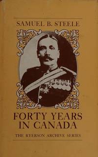 Forty Years in Canada by Samuel B Steele - Reissue - 1972 - from SK Books (IOBA) (SKU: 000534)