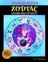Zodiac Coloring Book for Adults: Adult Stress Relieving Coloring Book, Zodiac Signs With Relaxing...