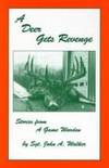 A DEER GETS REVENGE (SIGNED) Stories from a Game Warden