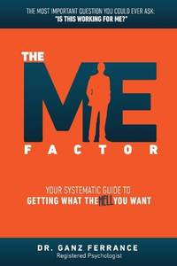 The Me Factor: Your Systematic Guide to Getting What the Hell You Want (1)