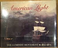 American Light. The Luminist Movement, 1850 -1875