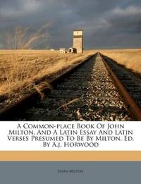 Great Gatsby Essay Thesis Image Of A Commonplace Book Of John Milton And A Latin Essay And Mental Health Essay also Examples Of Thesis Statements For Argumentative Essays A Commonplace Book Of John Milton And A Latin Essay And Latin Essay On English Teacher